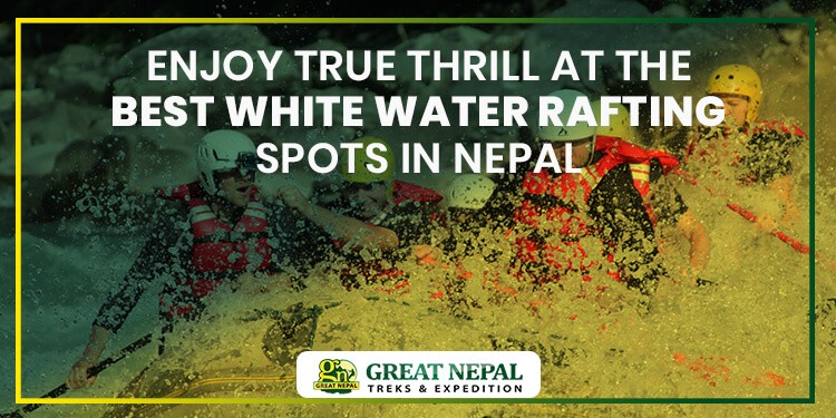 Enjoy True Thrill At The Best White Water Rafting Spots In Nepal